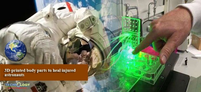 3D-printed body parts to heal injured astronauts