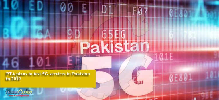 PTA plans to test 5G services in Pakistan