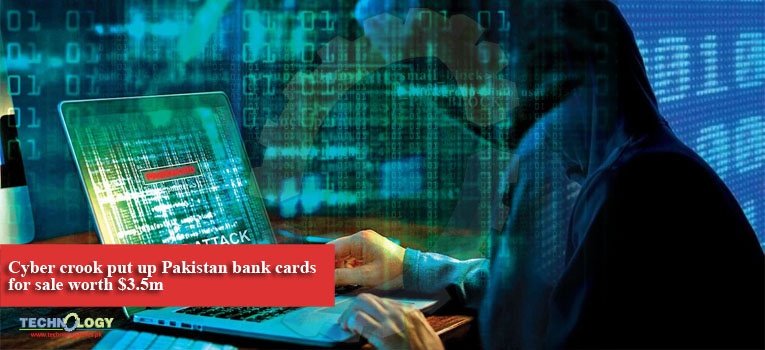 Cyber crook put up Pakistan bank cards for sale worth $3.5m