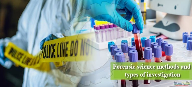 Forensic science methods and types of investigation
