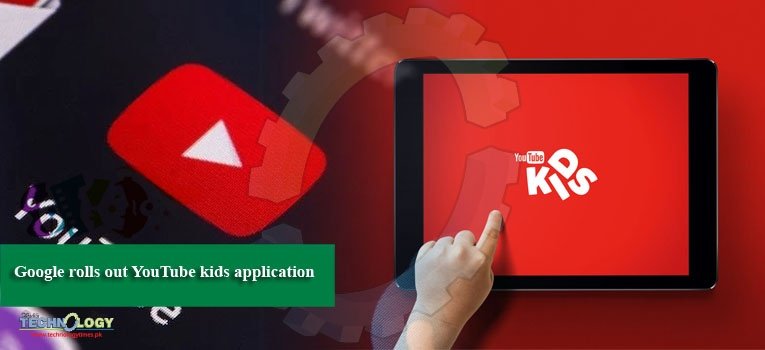 Google rolls out YouTube kids application