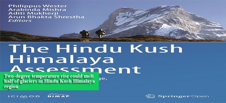 Two-degree temperature rise could melt half of glaciers in Hindu Kush Himalaya region