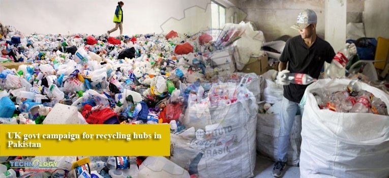 UK govt campaign for recycling hubs in Pakistan