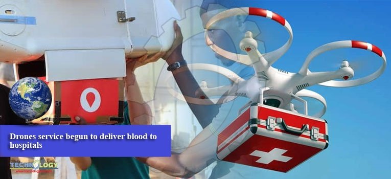 Drones service begun to deliver blood to hospitals