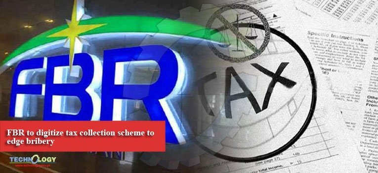 FBR to digitize tax collection scheme to edge bribery