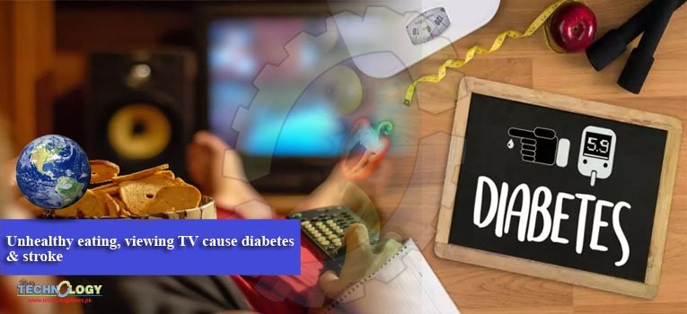 Unhealthy eating, viewing TV cause diabetes & stroke