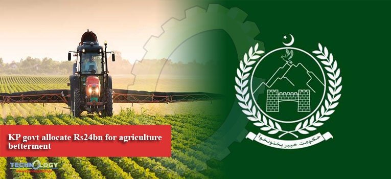 KP govt allocate Rs24bn for agriculture betterment