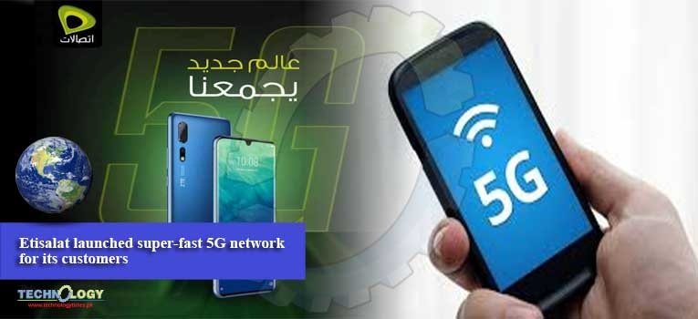 Etisalat launched super-fast 5G network for its customers