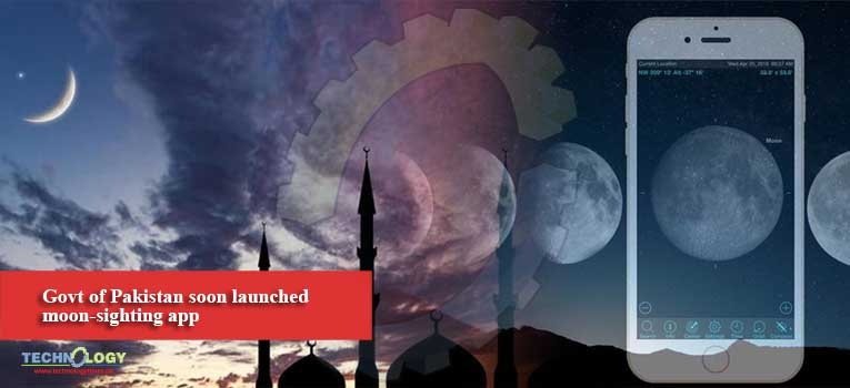 Govt of Pakistan soon launched moon-sighting app
