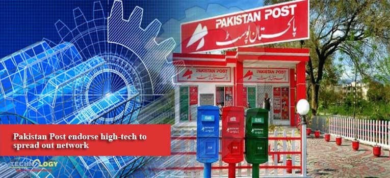Pakistan Post endorse high-tech to spread out network