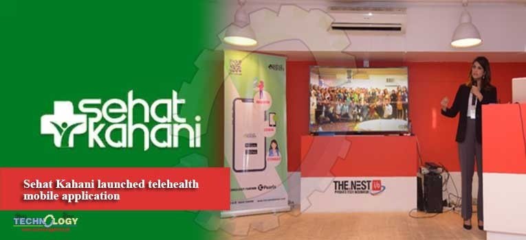 Sehat Kahani launched telehealth mobile application