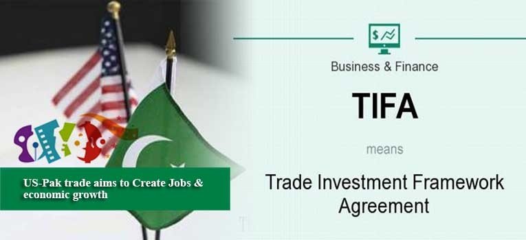 US-Pak trade aims to Create Jobs & economic growth