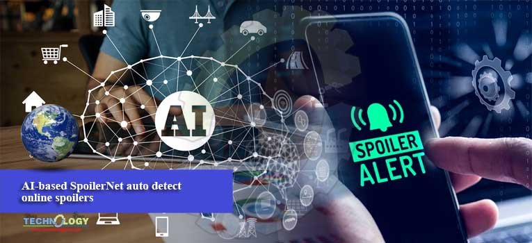 AI-based SpoilerNet auto detect online spoilers