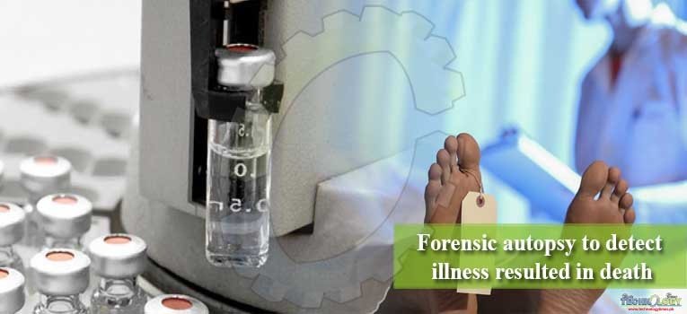 Forensic autopsy to detect illness resulted in death