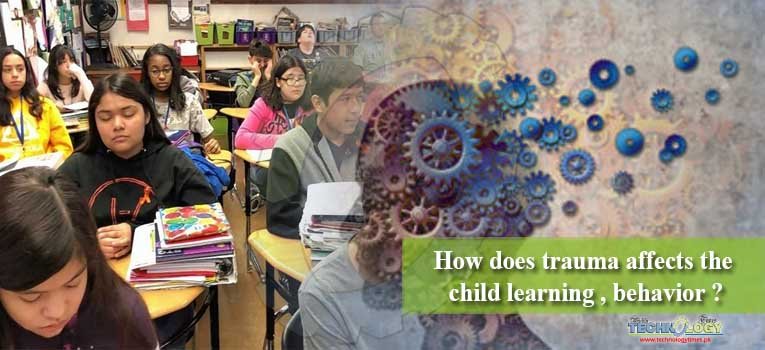 How does trauma affects the child learning , behavior