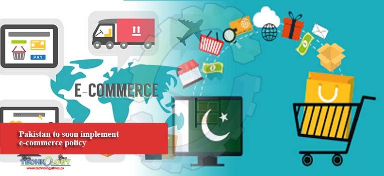 Pakistan to soon implement e-commerce policy