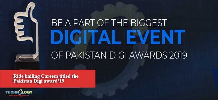 Ride hailing Careem titled the Pakistan Digi award '19