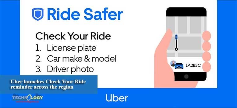 Uber launches Check Your Ride reminder across the region