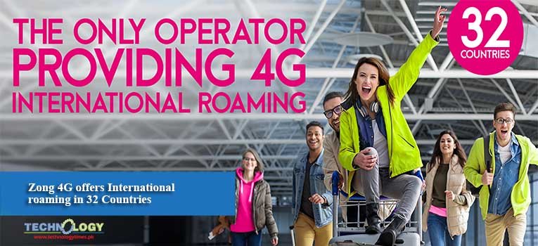 Zong 4G offers International roaming in 32 Countries