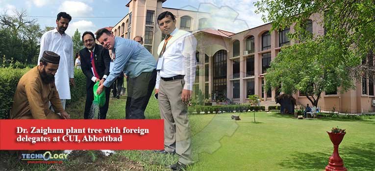 Dr. Zaigham plant tree with foreign delegates at CUI, Abbottbad