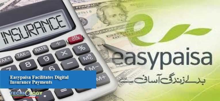Easypaisa Facilitates Digital Insurance Payments