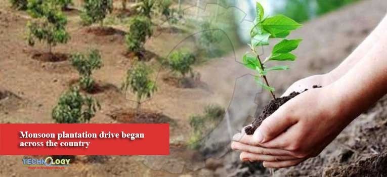 Monsoon plantation drive began across the country
