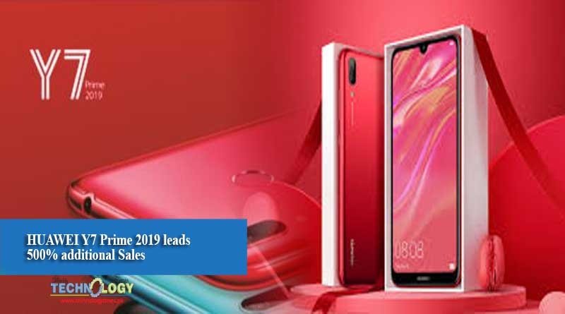 HUAWEI Y7 Prime 2019 leads 500% additional Sales