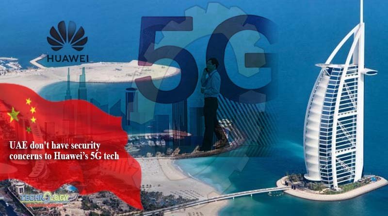 UAE don't have security concerns to Huawei’s 5G tech