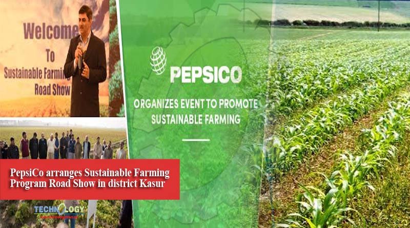 PepsiCo arranges Sustainable Farming Program Road Show in district Kasur