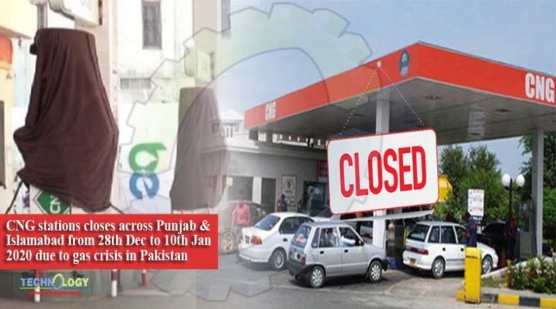 CNG stations closes across Punjab & Islamabad from 28th Dec to 10th Jan 2020 due to gas crisis in Pakistan