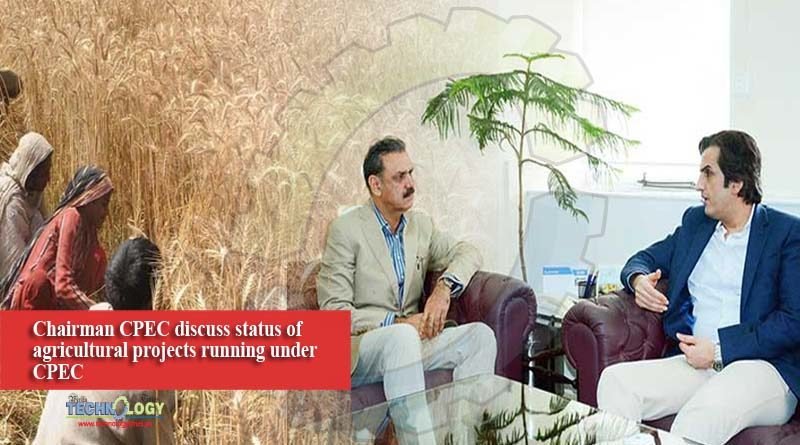 Chairman CPEC discuss status of agricultural projects running under CPEC