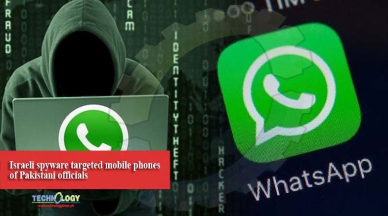 Israeli spyware targeted mobile phones of Pakistani officials