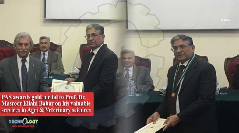 PAS awards gold medal to Prof. Dr. Masroor Ellahi Babar on his valuable services in Agriculture & Veterinary sciences