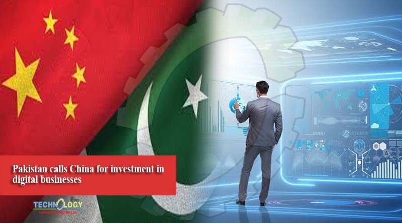 Pakistan calls China for investment in digital businesses