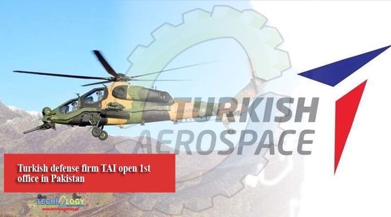 Turkish defense firm TAI open 1st office in Pakistan