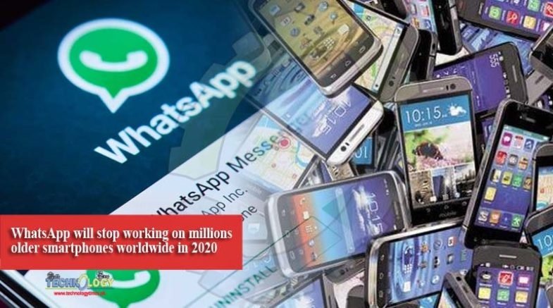WhatsApp will stop working on millions older smartphones worldwide in 2020