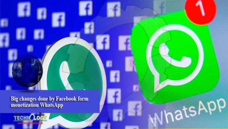 Big changes done by Facebook form monetization WhatsApp