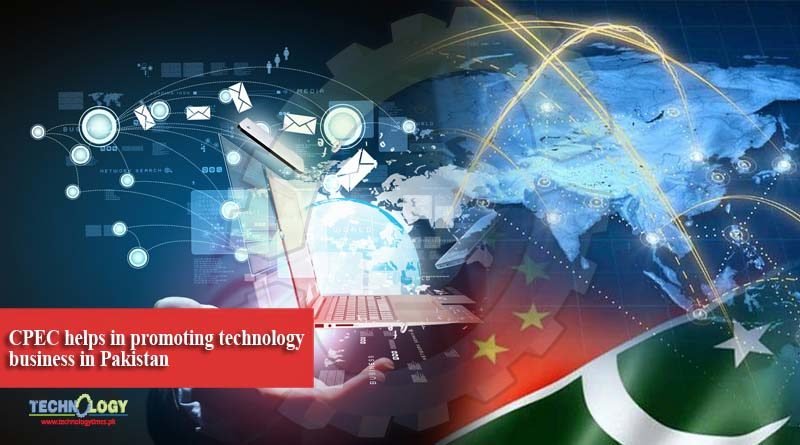 CPEC helps in promoting technology business in Pakistan