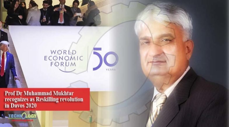 Prof Dr Muhammad Mukhtar recognizes as Reskilling revolution in Davos 2020