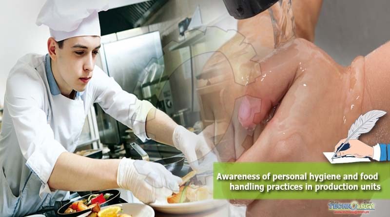 Awareness of personal hygiene and food handling practices in production units