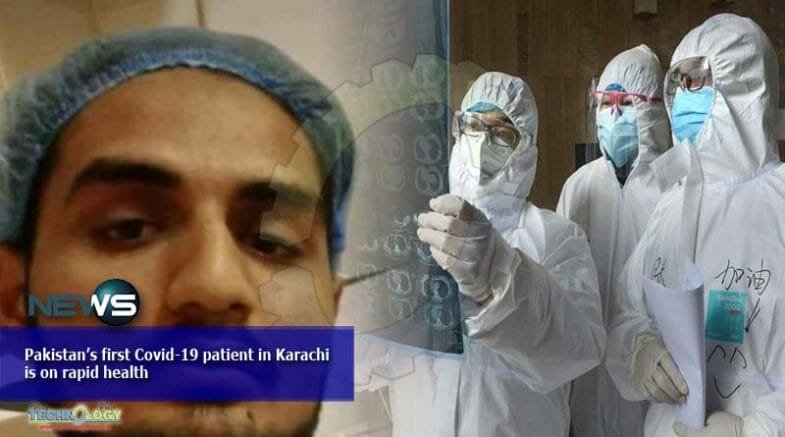 Pakistan’s first Covid-19 patient in Karachi is on rapid health