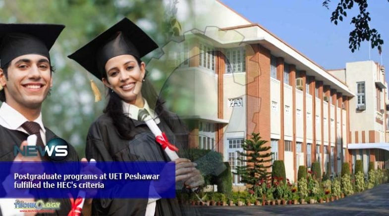 Postgraduate programs at UET Peshawar fulfilled the HEC's criteria