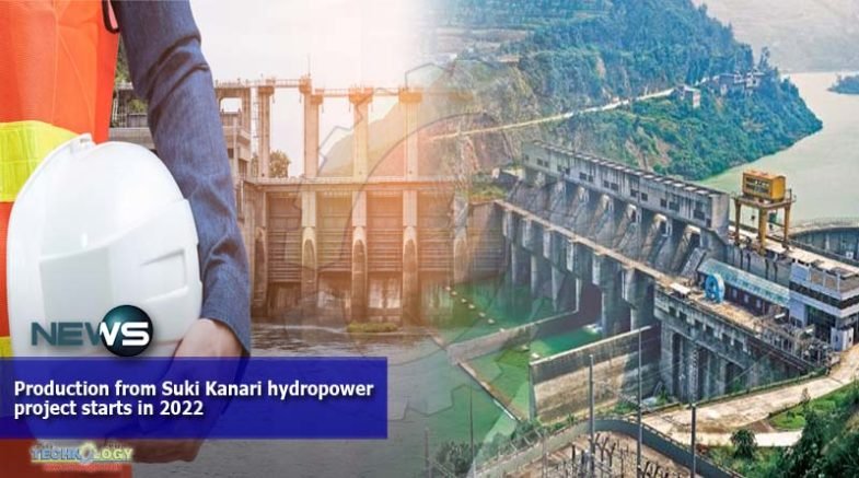 Production from Suki Kanari hydropower project starts in 2022