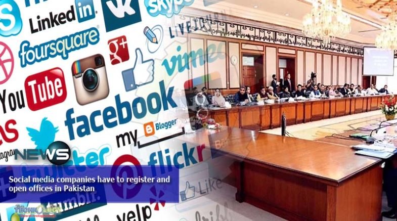 Social media companies have to register and open offices in Pakistan