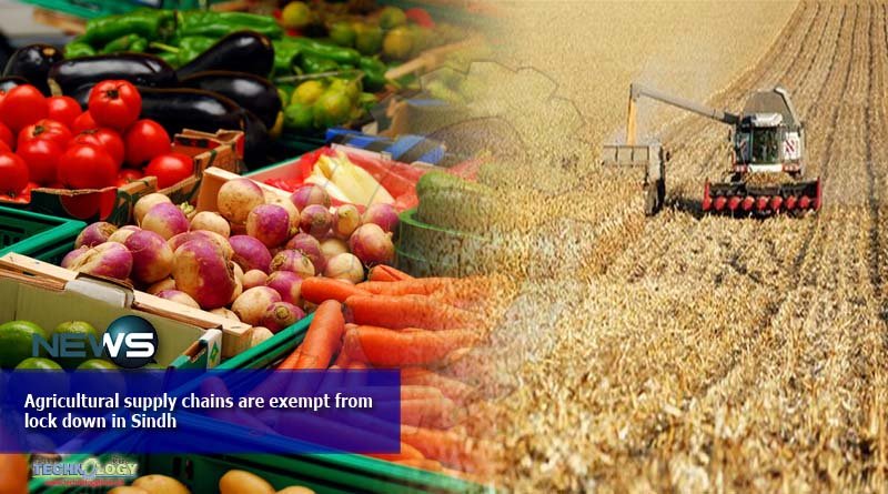 Agricultural supply chains are exempt from lock down in Sindh