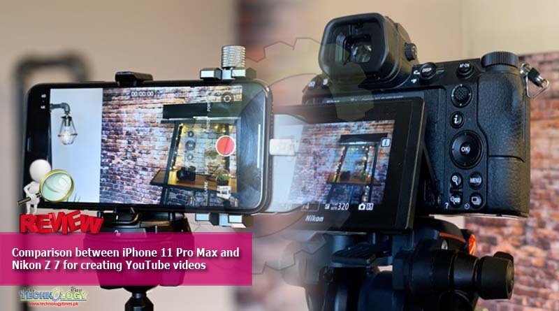 Comparison between iPhone 11 Pro Max and Nikon Z 7 for creating YouTube videos