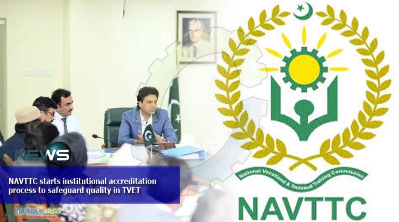 NAVTTC starts institutional accreditation process to safeguard quality in TVET