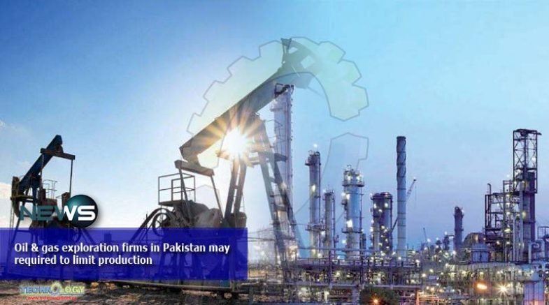 Oil & gas exploration firms in Pakistan may required to limit production