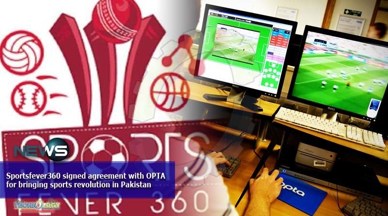 Sportsfever360 signed agreement with OPTA for bringing sports revolution in Pakistan