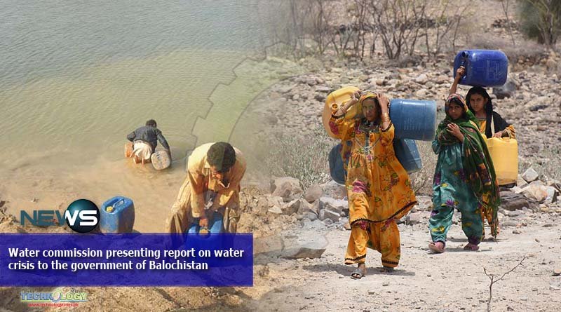 Water commission presenting report on water crisis to the government of Balochistan - Technology Times Pakistan